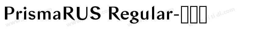 PrismaRUS Regular字体转换 PrismaRUS Regular字体转换